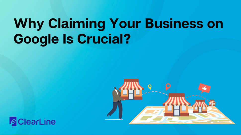 Why Claiming Your Business on Google Is Crucial?
