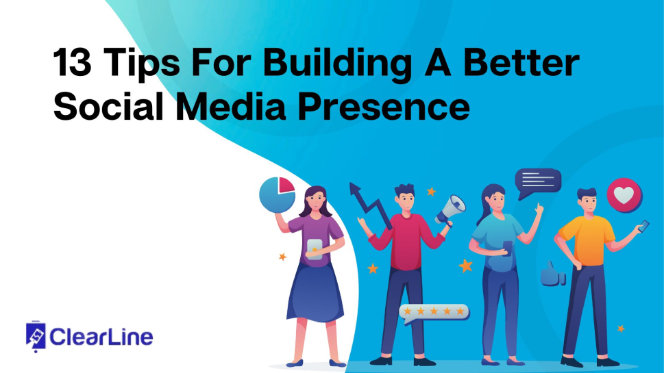 13 Tips For Building A Better Social Media Presence.