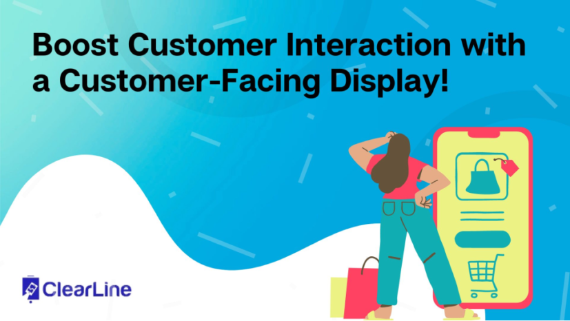 Boost Customer Interaction with a Customer-Facing Display!