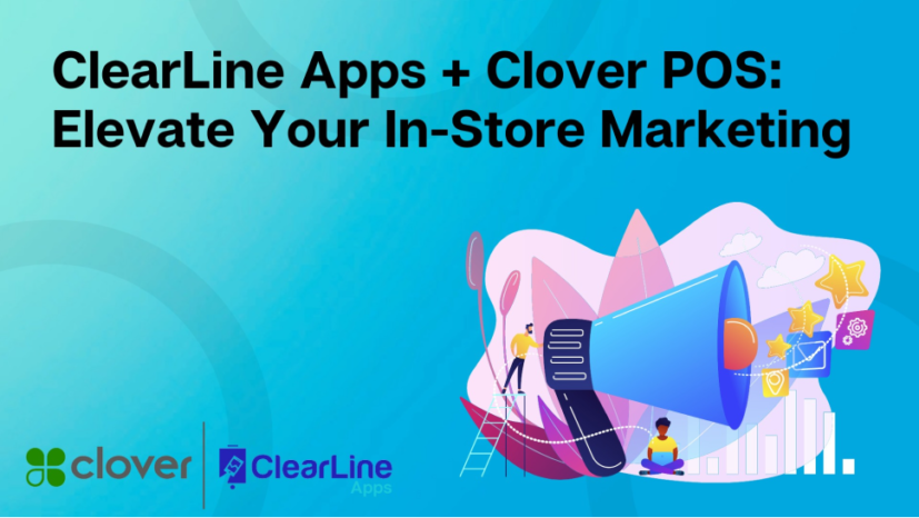 ClearLine Apps + Clover POS: Elevate Your In-Store Marketing