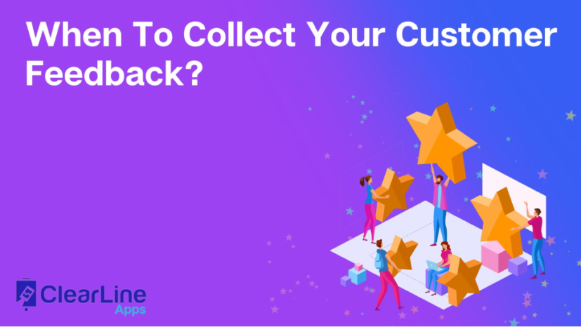 When To Collect Your Customer Feedback?