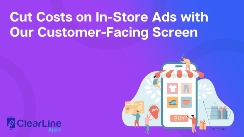 Cut Costs on In-Store Ads with Our Customer-Facing Screen