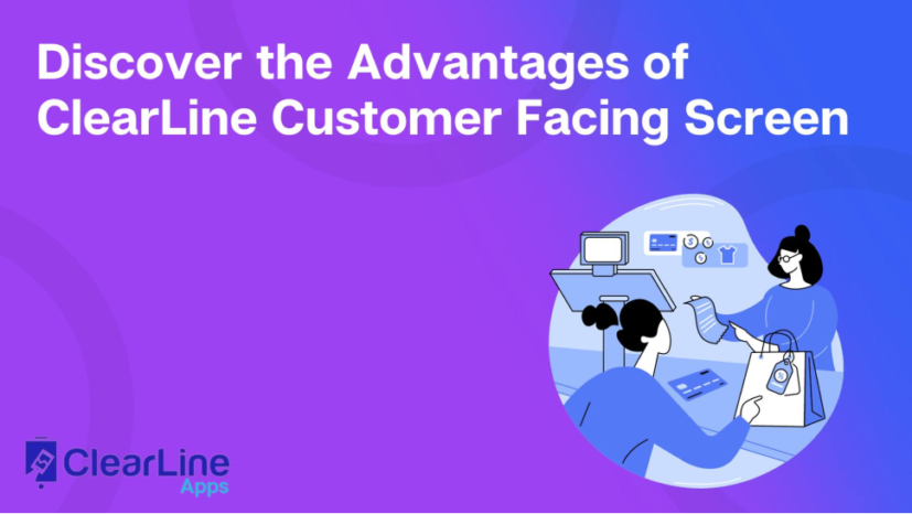 Discover the Advantages of ClearLine Customer Facing Screen