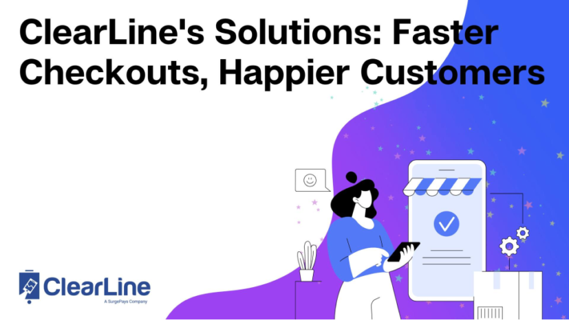 ClearLine’s Solutions: Faster Checkouts, Happier Customers