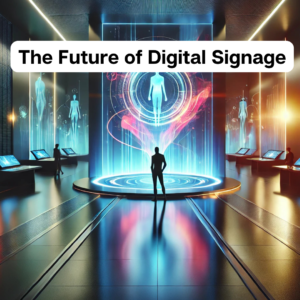 The Future of Digital Signage